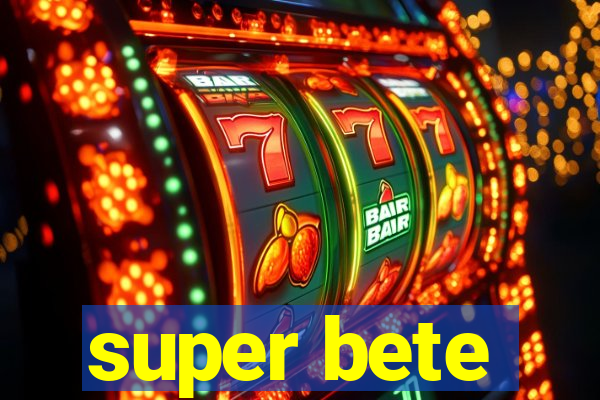 super bete