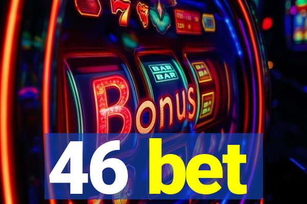 46 bet