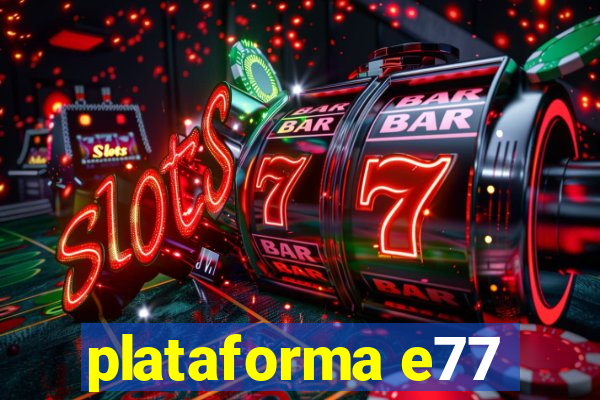 plataforma e77