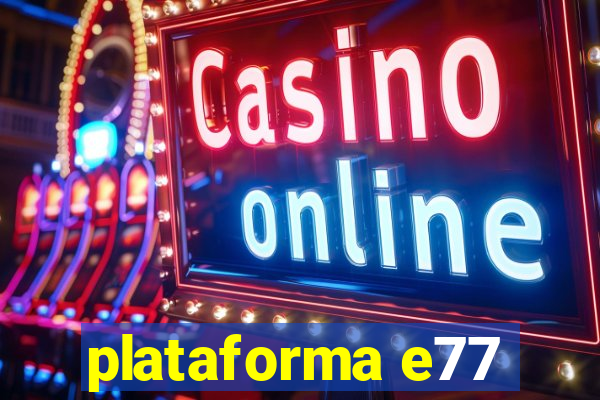 plataforma e77