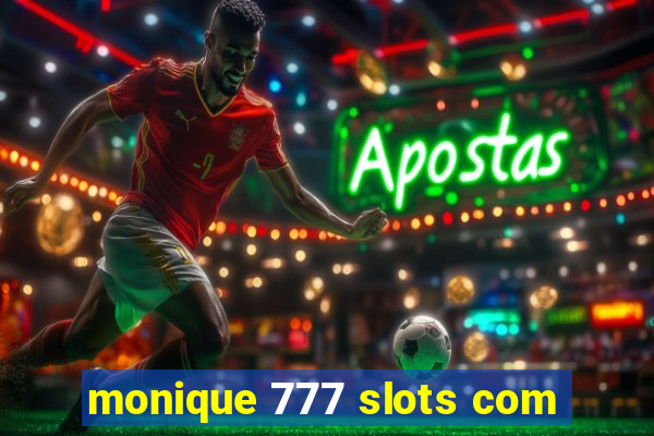 monique 777 slots com