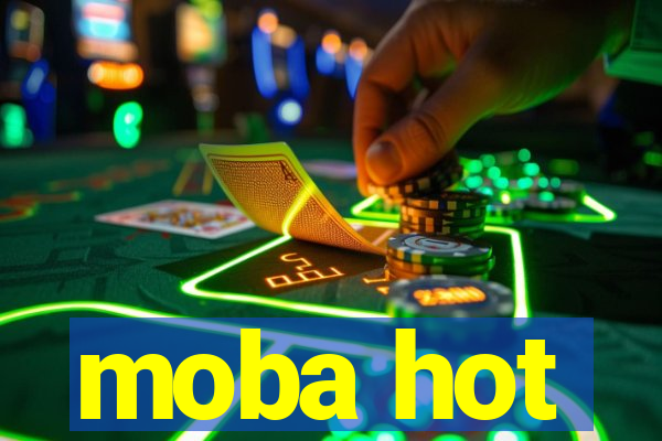 moba hot