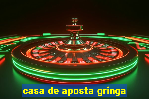 casa de aposta gringa