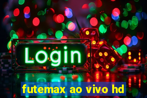 futemax ao vivo hd