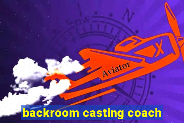 backroom casting coach