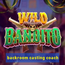 backroom casting coach