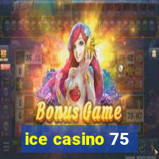 ice casino 75