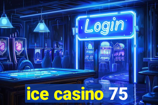 ice casino 75