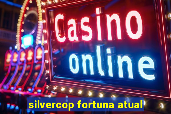 silvercop fortuna atual