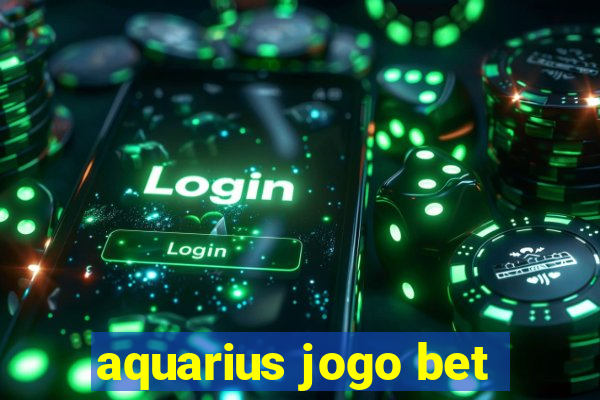 aquarius jogo bet