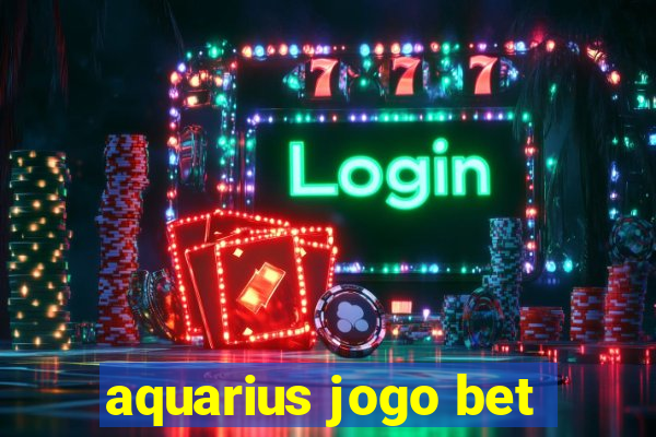 aquarius jogo bet