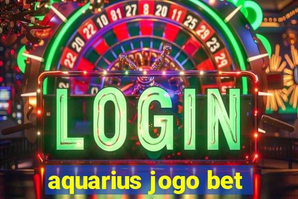 aquarius jogo bet