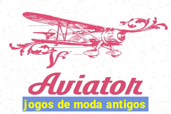 jogos de moda antigos