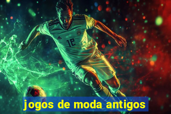 jogos de moda antigos