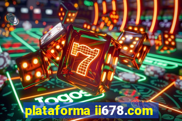 plataforma ii678.com