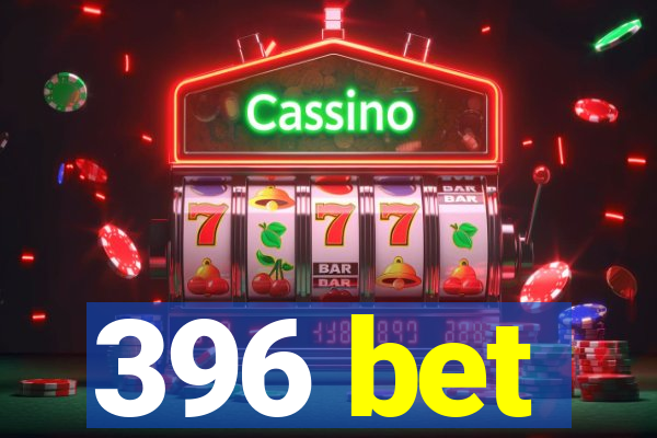 396 bet