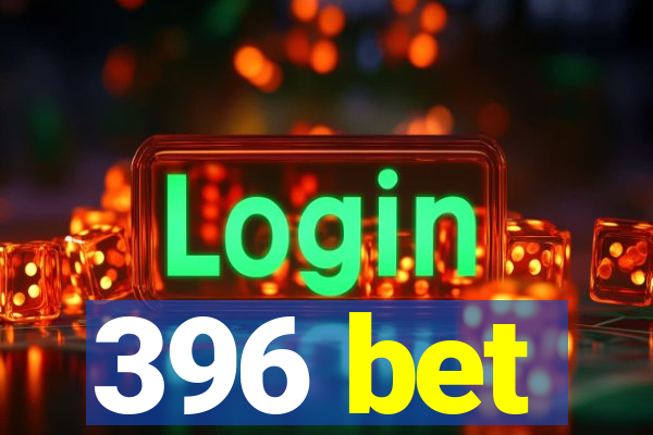 396 bet