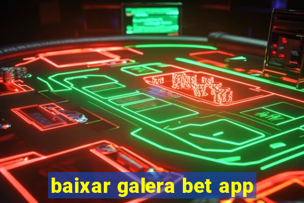 baixar galera bet app