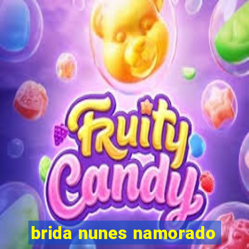 brida nunes namorado