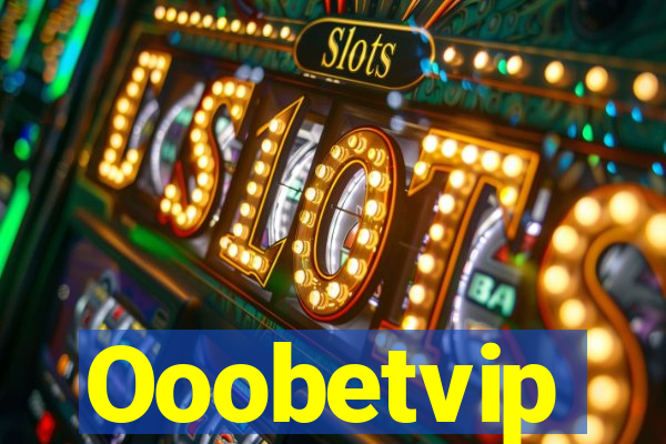 Ooobetvip