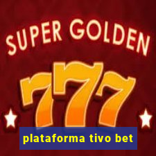 plataforma tivo bet