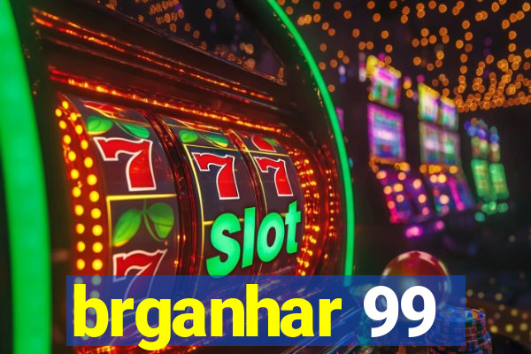 brganhar 99