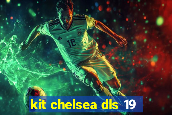 kit chelsea dls 19