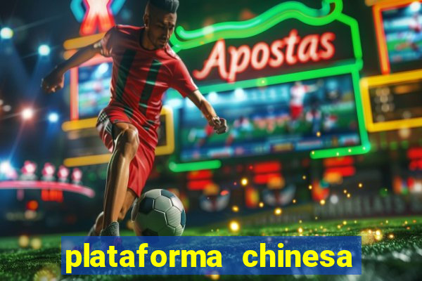 plataforma chinesa para ganhar dinheiro