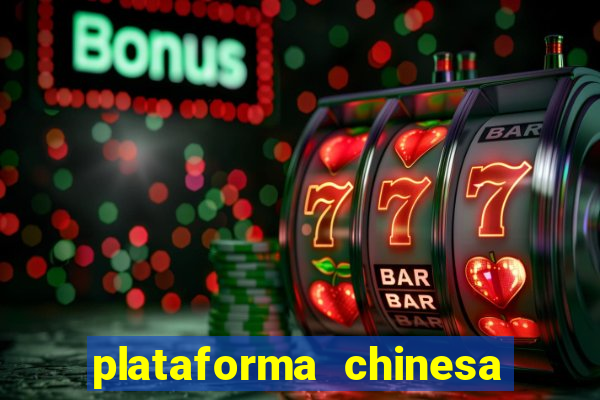 plataforma chinesa para ganhar dinheiro