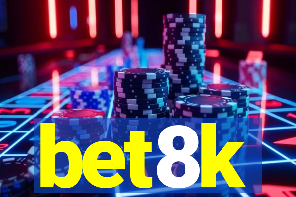 bet8k