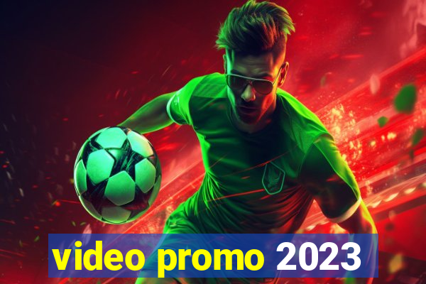 video promo 2023