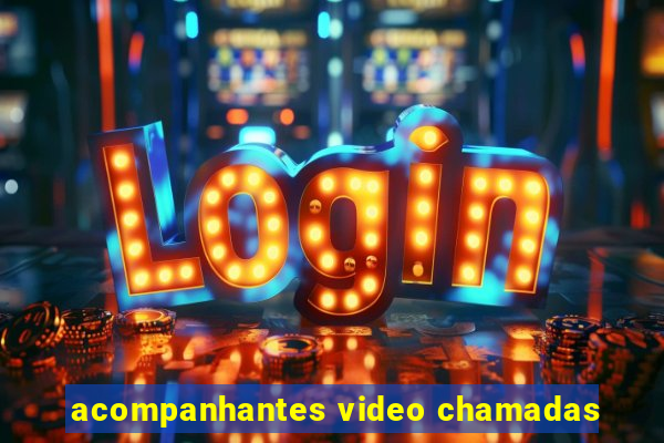 acompanhantes video chamadas