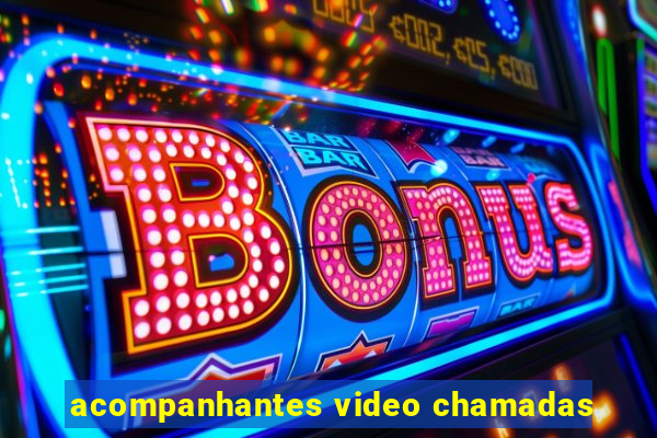 acompanhantes video chamadas