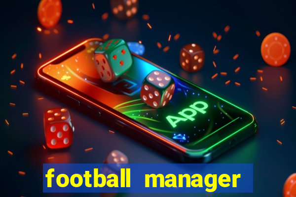 football manager 2021 touch 21.4.0 apk