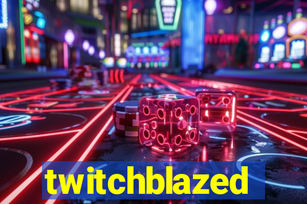 twitchblazed