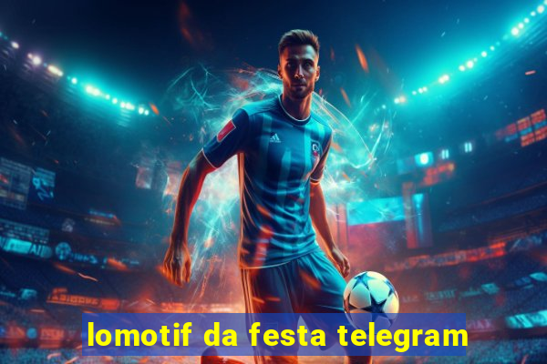 lomotif da festa telegram