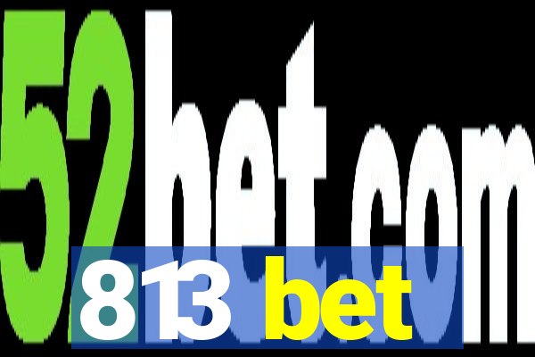 813 bet