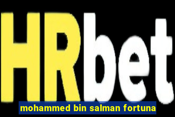 mohammed bin salman fortuna