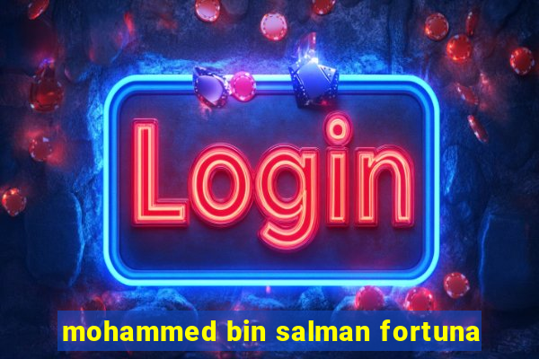 mohammed bin salman fortuna