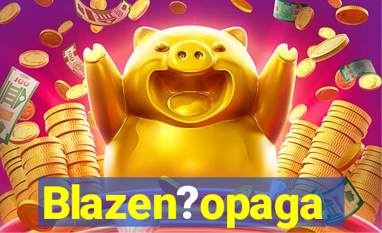 Blazen?opaga