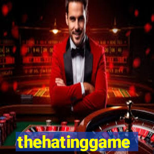 thehatinggame