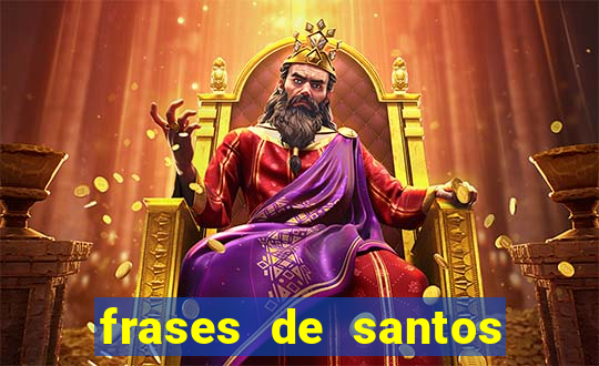 frases de santos sobre o amor conjugal