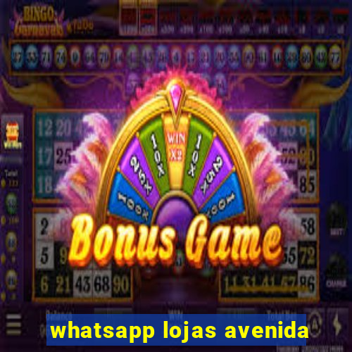 whatsapp lojas avenida