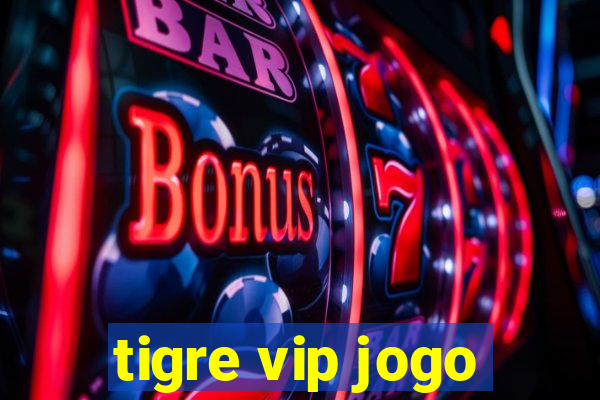 tigre vip jogo