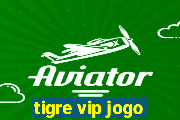 tigre vip jogo