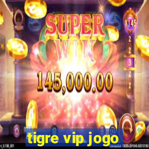 tigre vip jogo