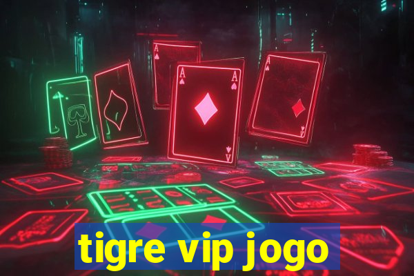 tigre vip jogo