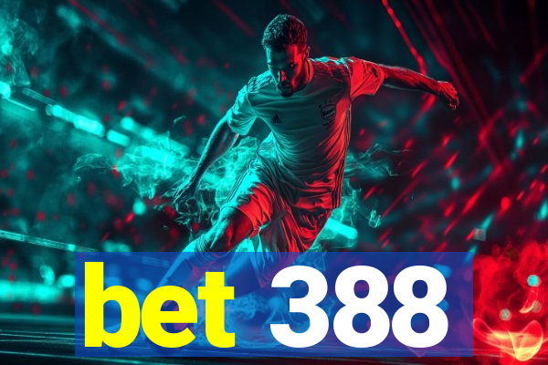 bet 388