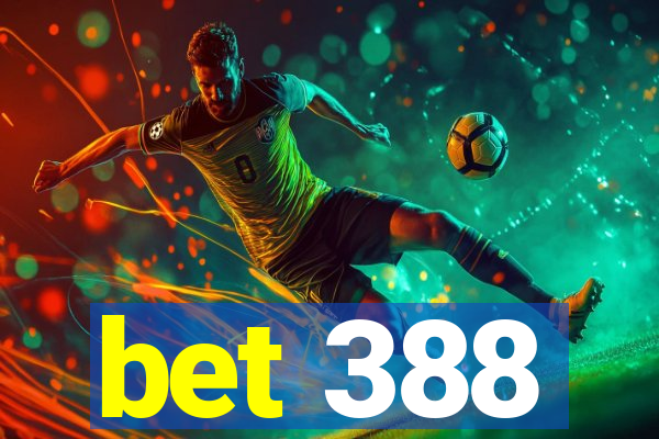 bet 388