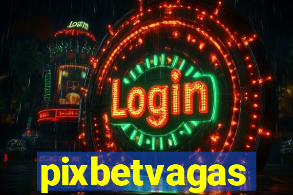 pixbetvagas